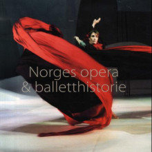 Norges opera & balletthistorie av Arvid O. Vollsnes, Ketil Bjørnstad, Anne Borg, Trond Berg Eriksen, Arne Gunnarsjaa, Valdemar Hansteen, Harald Herresthal, Fredrik Rütter og Tone Westad (Innbundet)