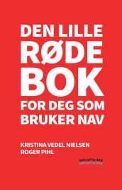 Den lille røde bok for deg som møter NAV av Kristina Vedel Nielsen og Roger Pihl (Ebok)