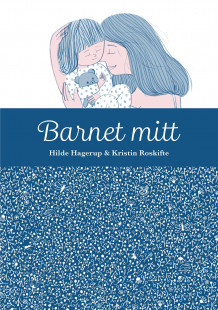 Barnet mitt av Hilde Hagerup (Innbundet)