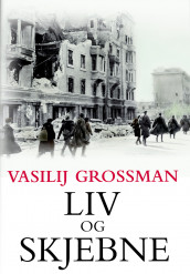 Liv og skjebne av Vasilij Grossman (Innbundet)
