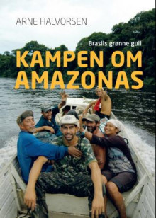 Kampen om Amazonas av Arne Halvorsen (Innbundet)