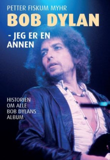 Bob Dylan av Petter Fiskum Myhr (Innbundet)