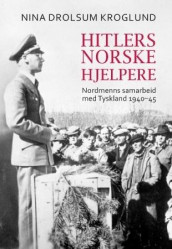 Hitlers norske hjelpere av Nina Drolsum Kroglund (Heftet)