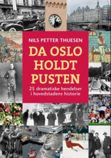 Da Oslo holdt pusten av Nils Petter Thuesen (Innbundet)