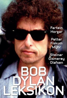 Bob Dylan leksikon av Fartein Horgar, Petter Fiskum Myhr og Steinar Gismerøy Olafsen (Innbundet)