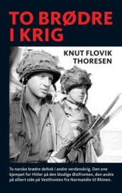 To brødre i krig av Knut Flovik Thoresen (Heftet)