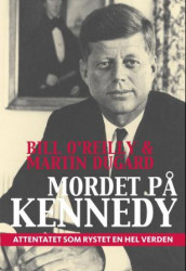 Mordet på Kennedy av Martin Dugard og Bill O'Reilly (Innbundet)