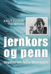 Jernkors og penn av Knut Flovik Thoresen (Innbundet)