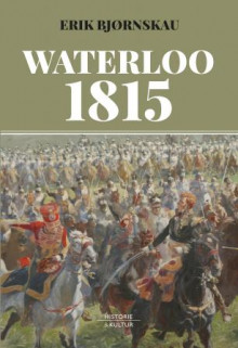 Waterloo 1815 av Erik Bjørnskau (Innbundet)