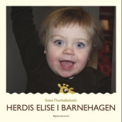 Herdis Elise i barnehagen av Svava Kristin Thorhallsdottir (Innbundet)