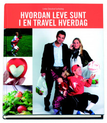 Hvordan leve sunt i en travel hverdag av Linda Gresstad Jarleskog og Jens O. Simensen (Innbundet)