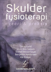 Skulderfysioterapi av Benjamin Haldorsen, Gerty Lund, Stefan Moosmayer, Unni Sire Seljom og Ida Svege (Heftet)