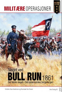 Det første slaget ved Bull Run 1861 av Alan Hankinson (Heftet)