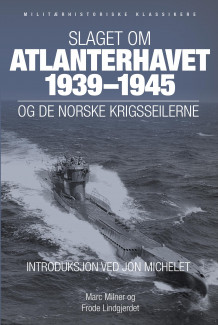 Slaget om Atlanterhavet 1939-45 og de norske krigsseilerne av Marc Milner (Heftet)
