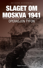 Slaget om Moskva 1941 av Tore Dyrhaug, Robert Forczyk og Chris McNab (Heftet)