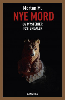 Nye mord og mysterier i Østerdalen av Morten M. (Heftet)