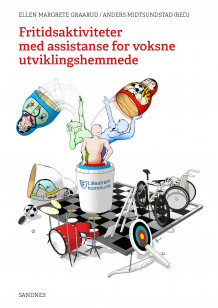 Fritidsaktiviteter med assistanse for voksne utviklingshemmede av Ellen Margrete Graarud og Anders Midtsundstad (Heftet)