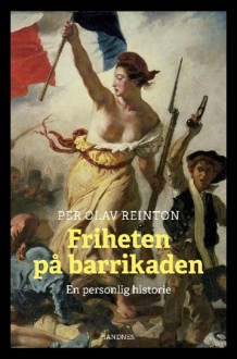 Friheten på barrikaden av Per Olav Reinton (Innbundet)