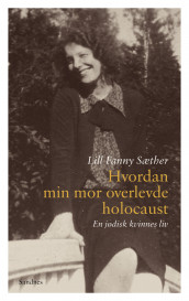 Hvordan min mor overlevde holocaust av Lill Fanny Sæther (Innbundet)