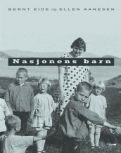 Nasjonens barn av Ellen Aanesen og Bernt Eide (Heftet)