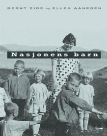 Nasjonens barn av Bernt Eide og Ellen Aanesen (Heftet)