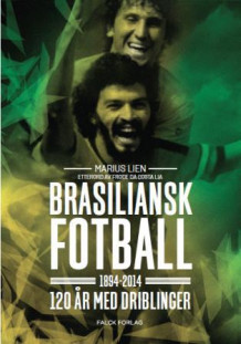 Brasiliansk fotball 1894-2014 av Marius Lien (Innbundet)
