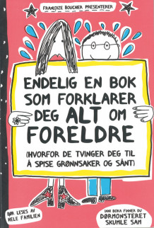 Endelig en bok som forklarer deg alt om foreldre av Francoize Boucher (Heftet)