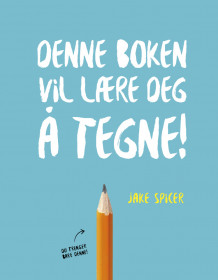 Denne boken vil lære deg å tegne! av Jake Spicer (Heftet)