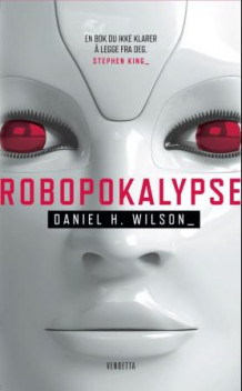 Robopokalypse av Daniel H. Wilson (Innbundet)