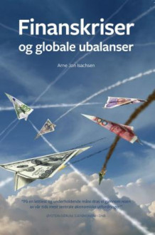 Finanskriser og globale ubalanser av Arne Jon Isachsen (Heftet)