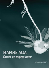 Snart er møtet over av Hanne Aga (Heftet)