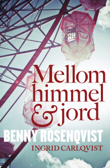 Mellom himmel og jord av Benny Rosenqvist (Innbundet)