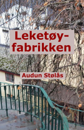 Leketøyfabrikken av Audun Stølås (Ebok)