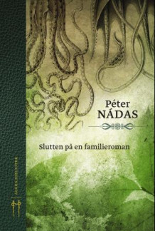 Slutten på en familieroman av Péter Nádas (Innbundet)