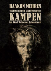 Kampen for Aksel Waldemar Johannessen av Haakon Mehren (Innbundet)