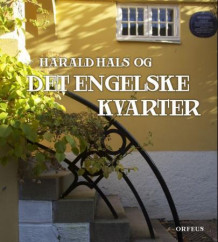 Harald Hals og Det engelske kvarter av Jan G. Digerud, Nils Morten Udgaard og Knut Vadseth (Innbundet)