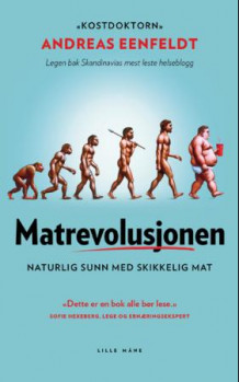Matrevolusjonen av Andreas Eenfeldt (Heftet)