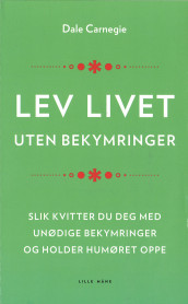 Lev livet uten bekymringer av Dale Carnegie (Heftet)