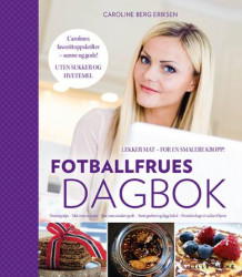 Fotballfrues dagbok av Caroline Berg Eriksen (Heftet)