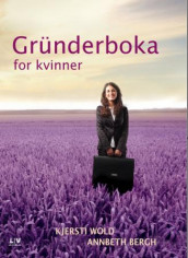 Gründerboka for kvinner av AnnBeth Bergh og Kjersti Wold (Innbundet)