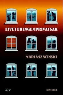 Livet er ingen privatsak av Maria Szacinski (Innbundet)