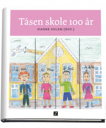 Tåsen skole 100 år av Hanne Solem (Innbundet)