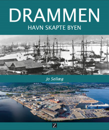 Drammen havn skapte byen av Jo Sellæg (Innbundet)