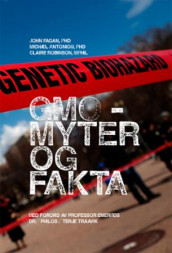 GMO - myter og fakta av Michael Antoniou, John Fagan og Claire Robinson (Heftet)