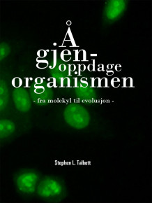 Å gjenoppdage organismen av Stephen L. Talbott (Heftet)