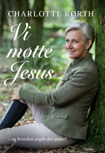 Vi møtte Jesus av Charlotte Rørth (Heftet)