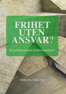 Frihet uten ansvar? av Erik Haugseth (Heftet)