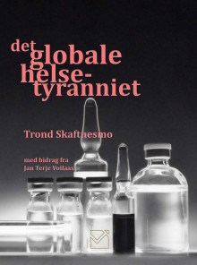 Det globale helsetyranniet av Trond Skaftnesmo (Heftet)