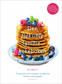 Den fleksible familiekokeboken av Jo Pratt (Innbundet)