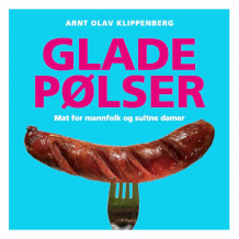 Glade pølser av Arnt Olav Klippenberg (Innbundet)